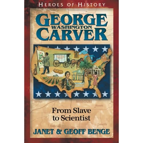 George Washington Carver: From Slave to Scientist (Heroes of History) - 7924