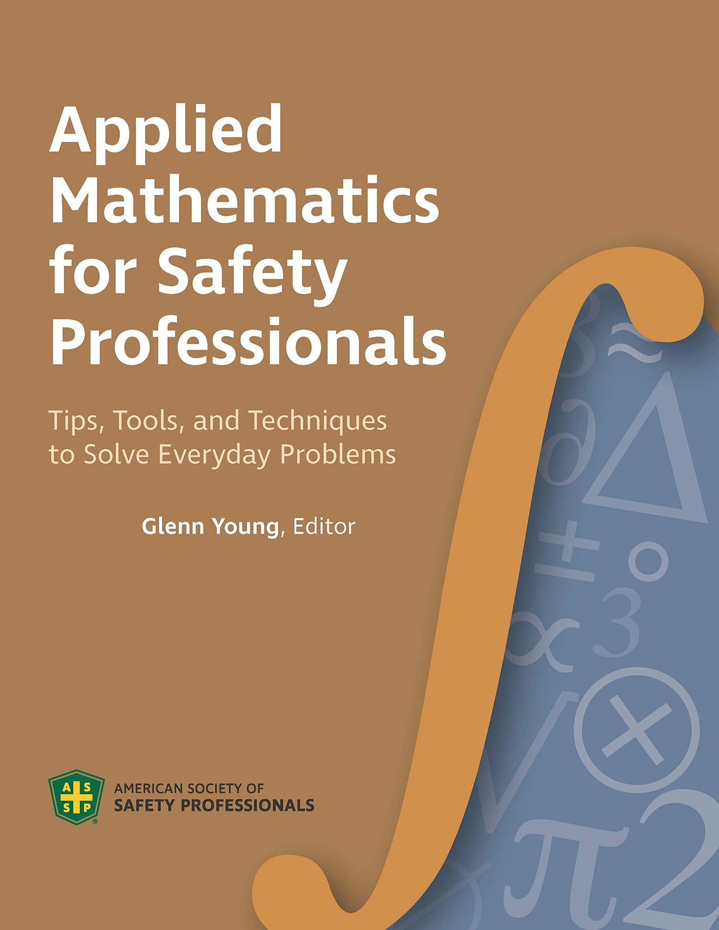 Applied Mathematics for the Safety Professional: Tips, Tools, and Techniques to Solve Everyday Problems - 2148