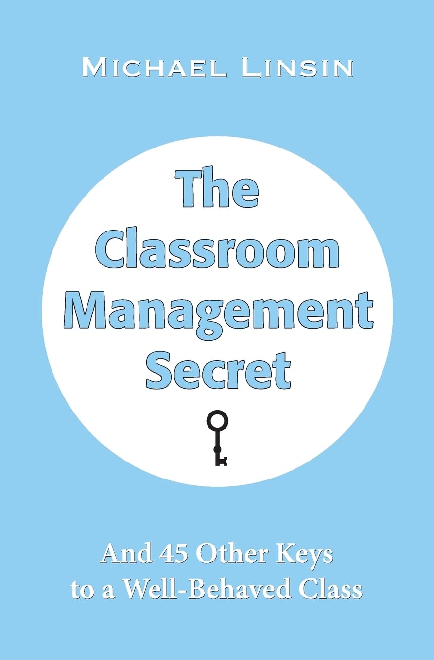 The Classroom Management Secret: And 45 Other Keys to a Well-Behaved Class - 7468