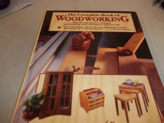 The Complete Book of Woodworking: Detailed Plans for More Than 40 Fabulous Projects