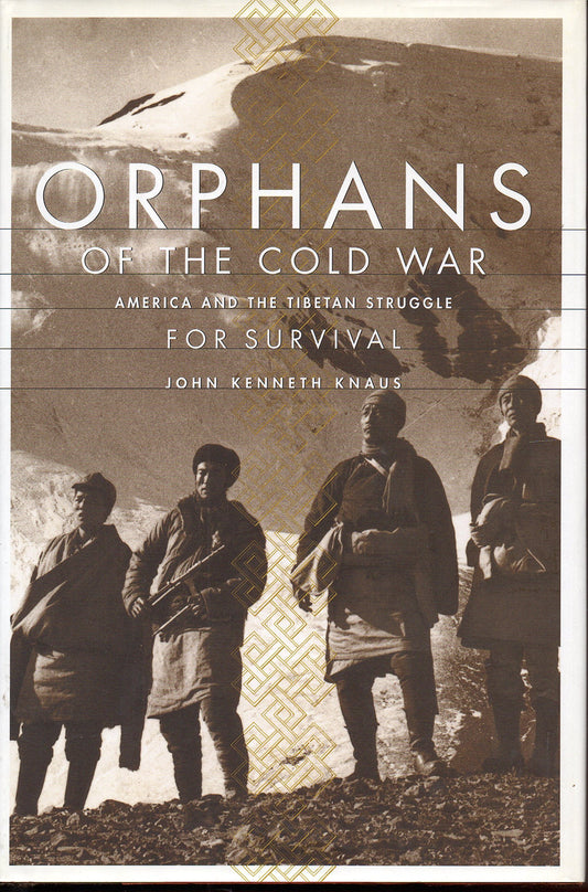 Orphans Of The Cold War: The United States, China, And The Tragedy Of Modern Tibet - 1876