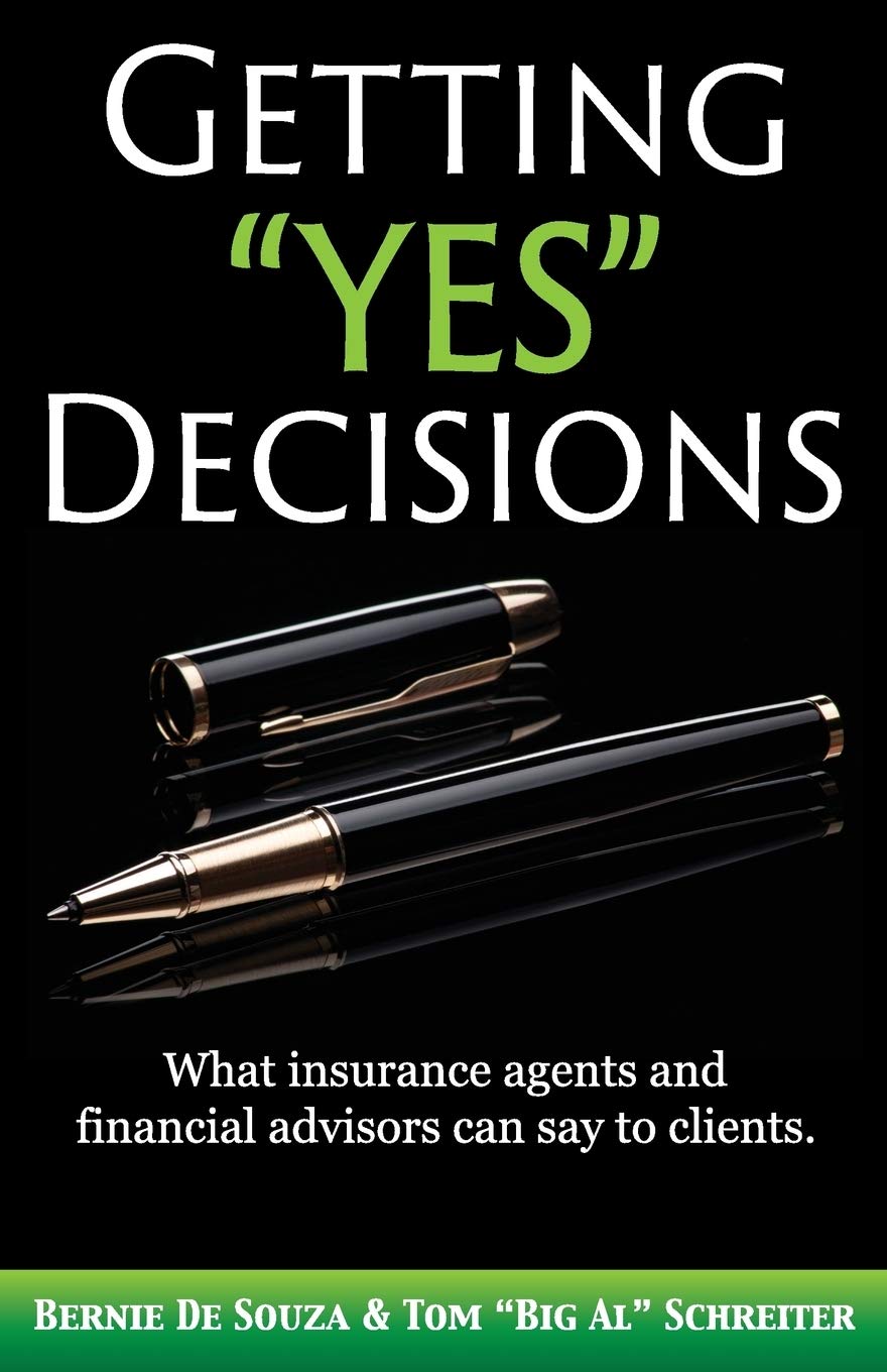 Getting "Yes" Decisions: What insurance agents and financial advisors can say to clients. - 9657