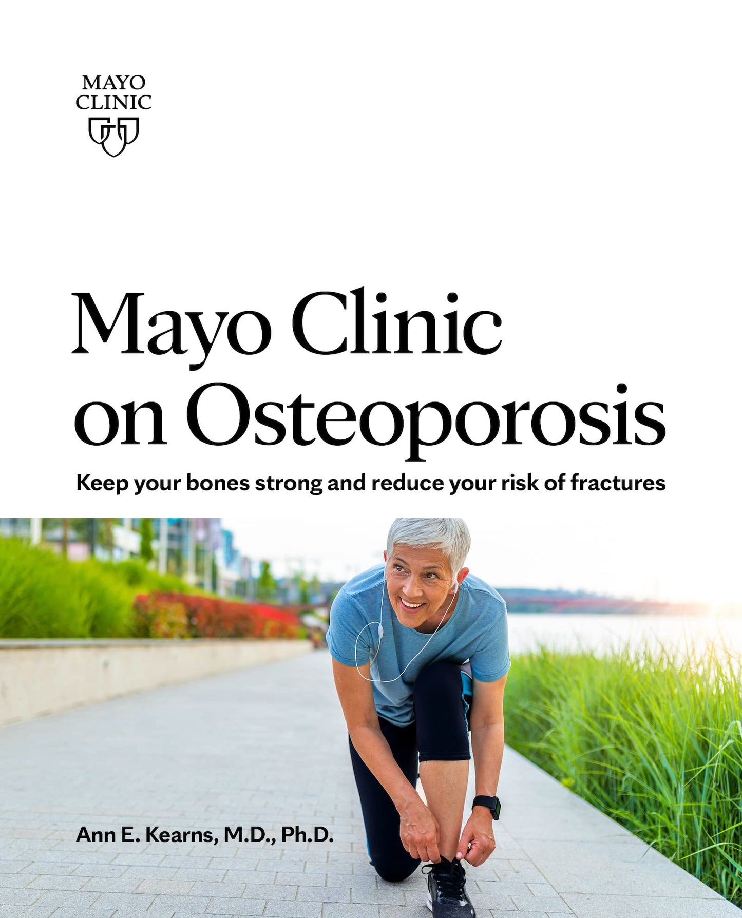 Mayo Clinic on Osteoporosis: Keep your bones strong and reduce your risk of fractures - 6407