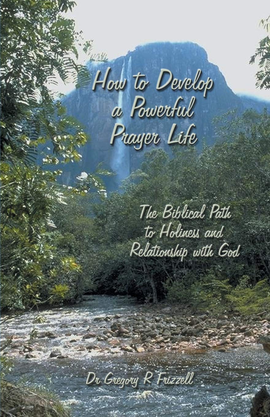 How to Develop a Powerful Prayer Life: The Biblical Path to Holiness and Relationship with God - 7328