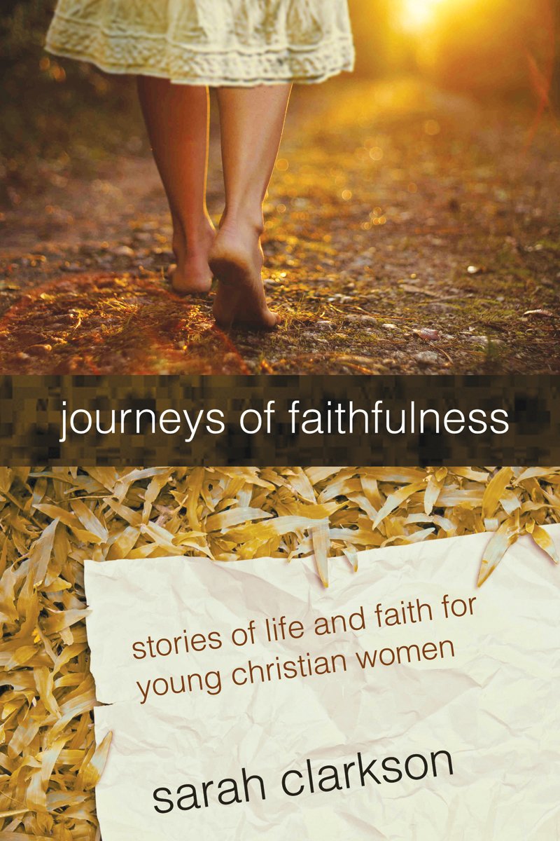 Journeys of Faithfulness: Stories of Life and Faith for Young Christian Women