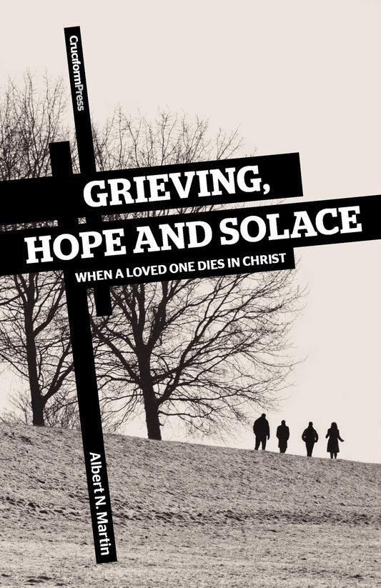 Grieving, Hope and Solace: When a Loved One Dies in Christ - 9717