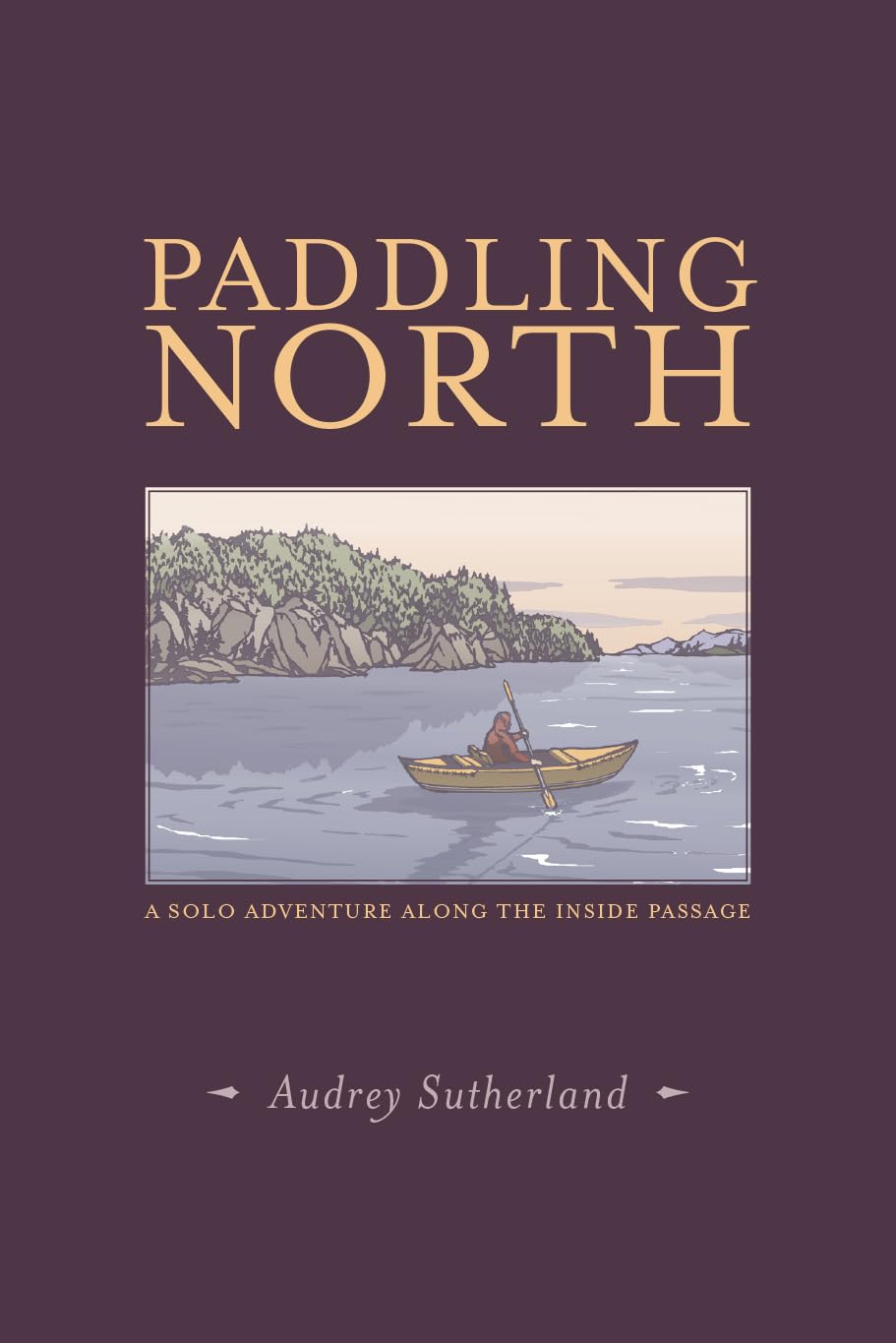 Paddling North: A Solo Adventure Along the Inside Passage - 8930