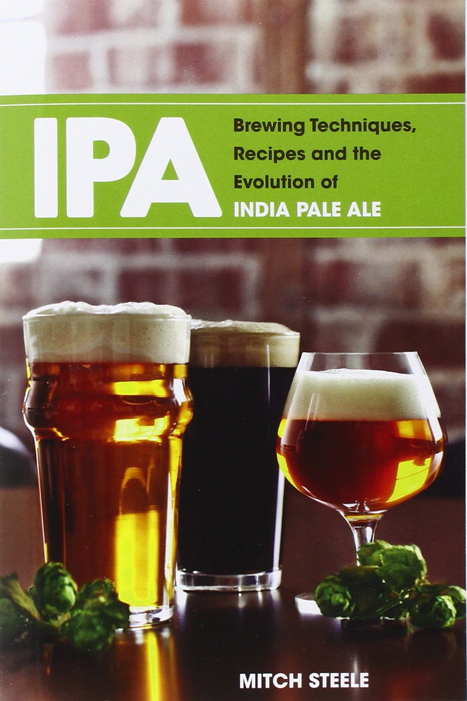 IPA: Brewing Techniques, Recipes and the Evolution of India Pale Ale - 1150