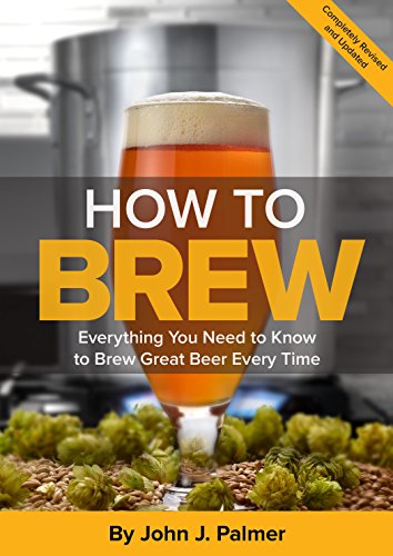 How To Brew: Everything You Need to Know to Brew Great Beer Every Time - 4250