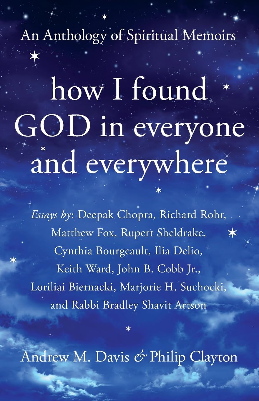 How I Found God in Everyone and Everywhere: An Anthology of Spiritual Memoirs