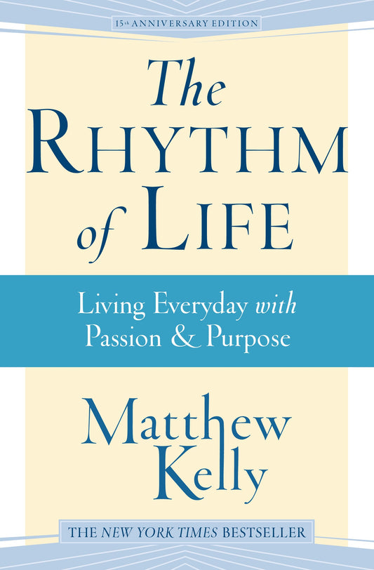 The Rhythm of Life: Living Every Day with Passion & Purpose - 1162