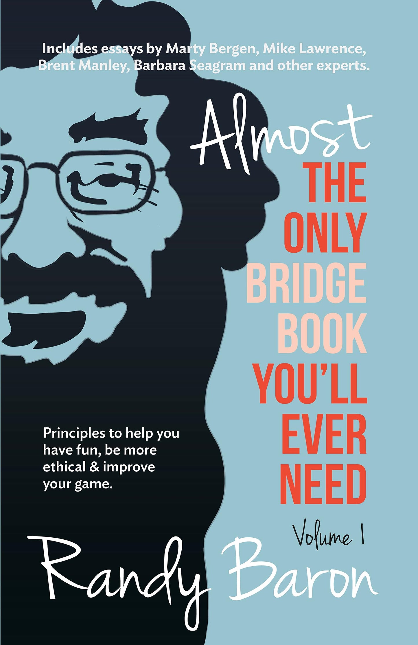 Almost The Only Bridge Book You'll Ever Need: Principles to help you have fun, be more ethical & improve your game. (Volume 1) - 5811