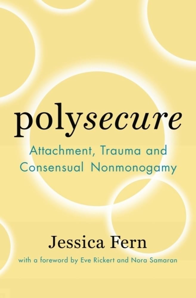 Polysecure: Attachment, Trauma and Consensual Nonmonogamy - 9439