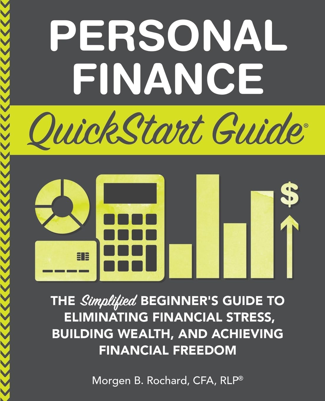 Personal Finance QuickStart Guide: The Simplified Beginner’s Guide to Eliminating Financial Stress, Building Wealth, and Achieving Financial Freedom (Personal Finance - QuickStart Guides) - 4037