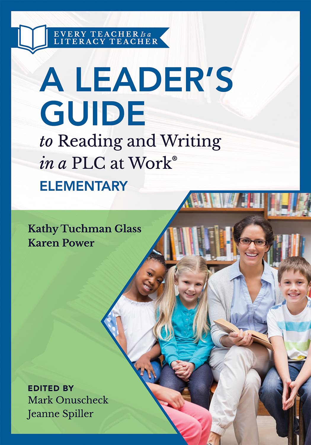 A Leader's Guide to Reading and Writing in a PLC at Work®, Elementary (The Ultimate Guide to Leading Literacy Instruction Efforts in an Elementary Setting)