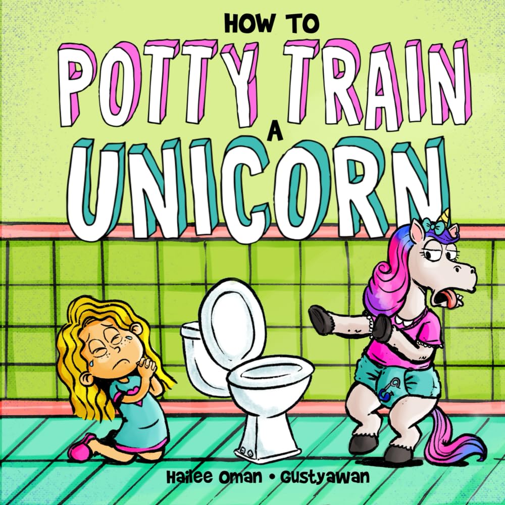 How to Potty Train a Unicorn: A Book for the Trainee, the Trainer, and the Trained! - 2701