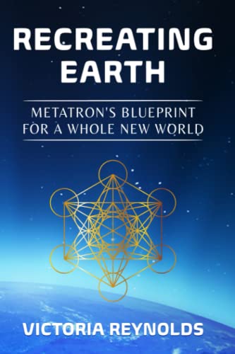 Recreating Earth: Metatron's Blueprint for a Whole New World - 8137
