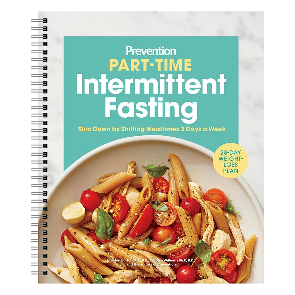 Prevention's Part-Time Intermittent Fasting: Slim Down by Shifting Mealtimes 3 Days A Week - 7369