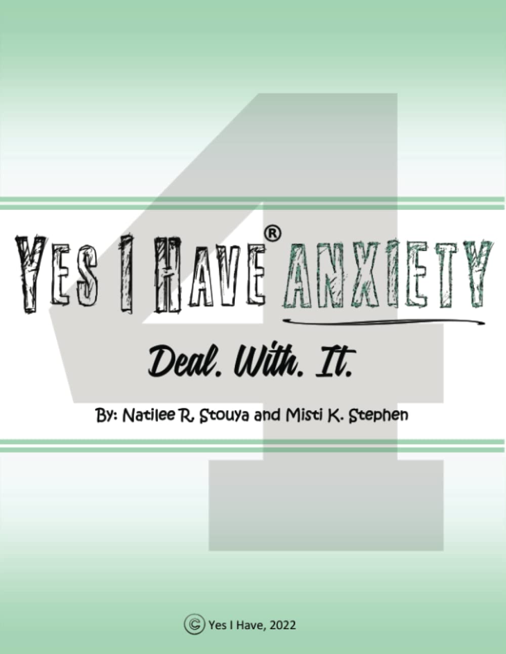 Yes I Have Anxiety 4: Deal. With. It. - 9918