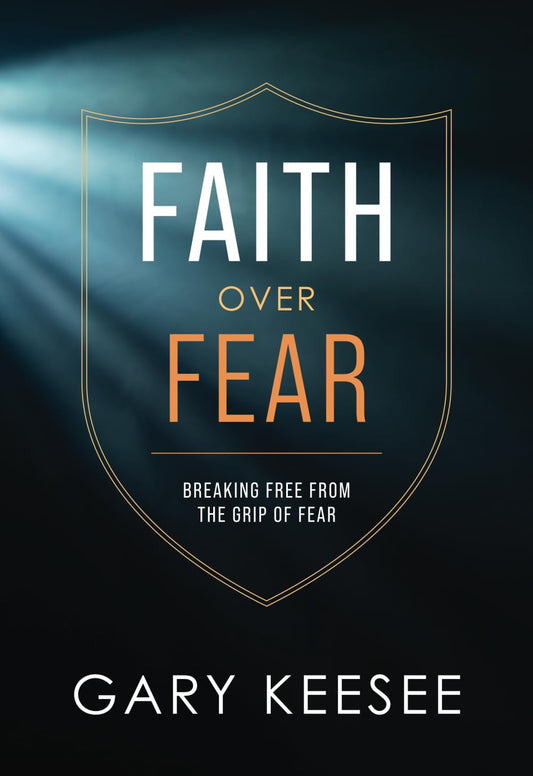 Faith over Fear: Breaking Free from the Grip of Fear - 6069