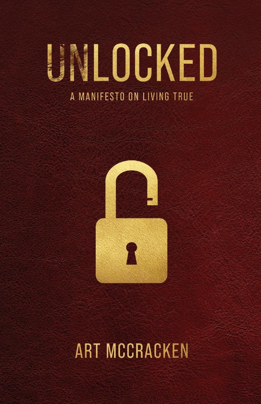 UNLOCKED: A Manifesto on Living True