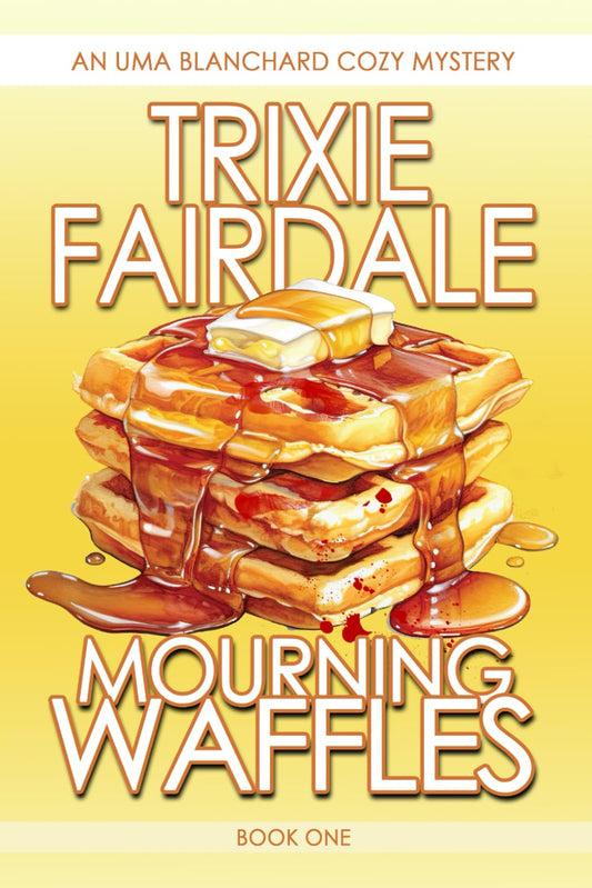Mourning Waffles: An Uma Blanchard Cozy Mystery (Book 1) (The Uma Blanchard Cozy Mystery Series) - 6688