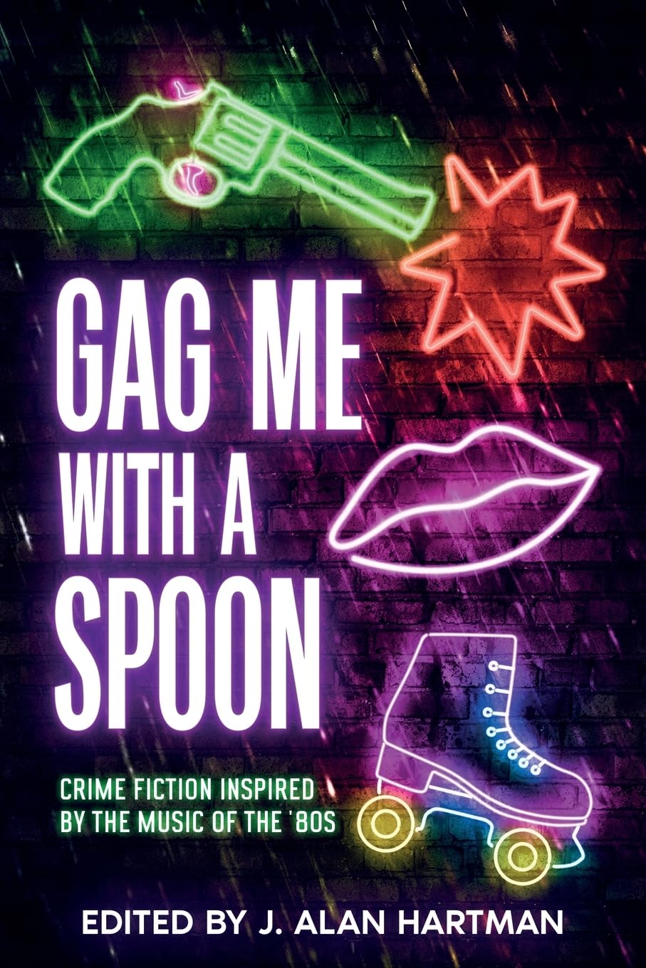 Gag Me With a Spoon: Crime Fiction Inspired by the Music of the '80s - 5875