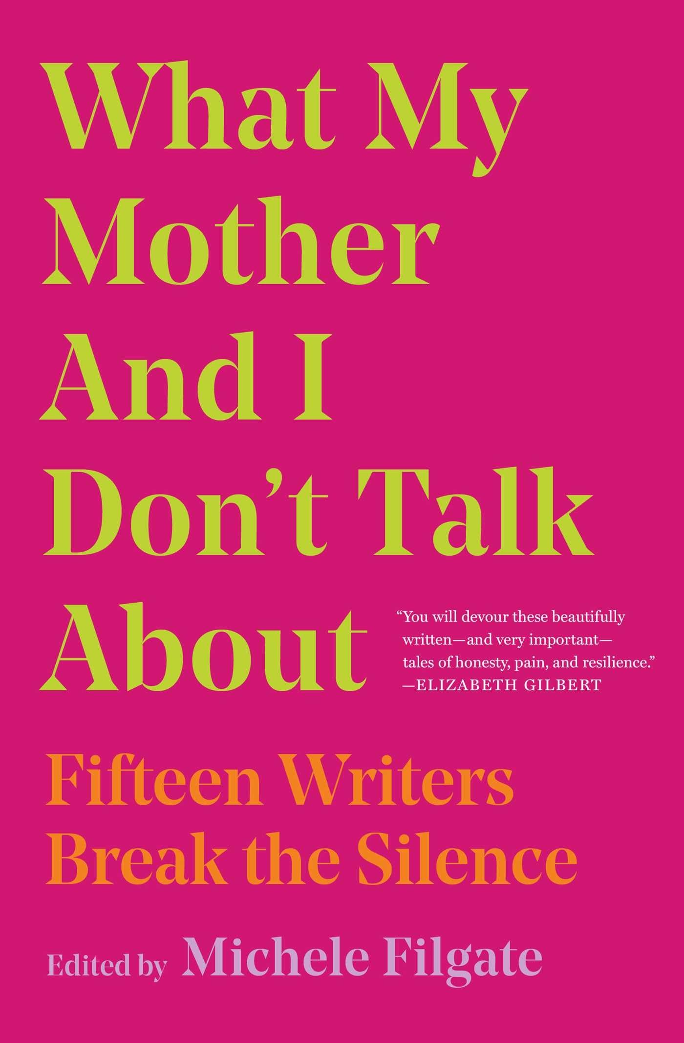 What My Mother and I Don't Talk About: Fifteen Writers Break the Silence (1) (What We Don't Talk About) - 5626