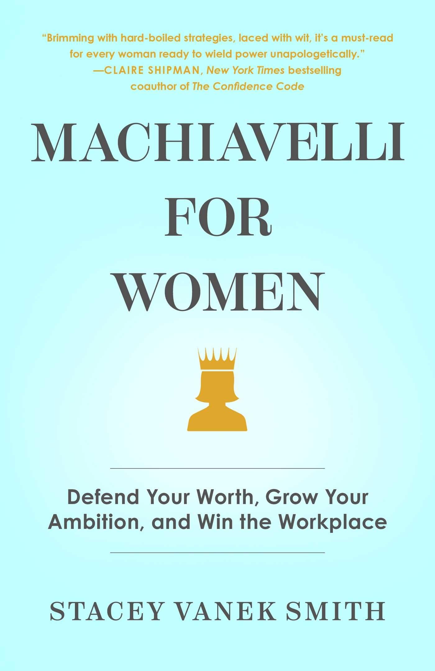 Machiavelli for Women: Defend Your Worth, Grow Your Ambition, and Win the Workplace - 6074