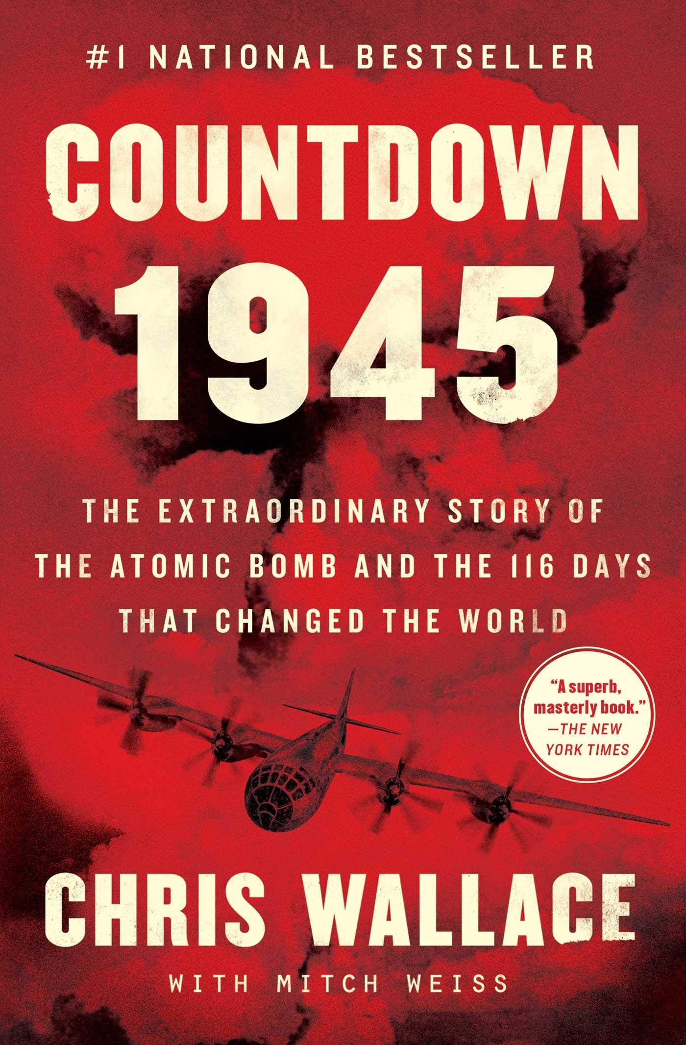 Countdown 1945: The Extraordinary Story of the Atomic Bomb and the 116 Days That Changed the World (Chris Wallace’s Countdown Series) - 5079