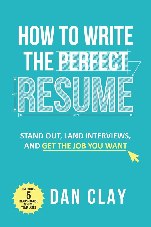 How to Write the Perfect Resume: Stand Out, Land Interviews, and Get the Job You Want - 7444