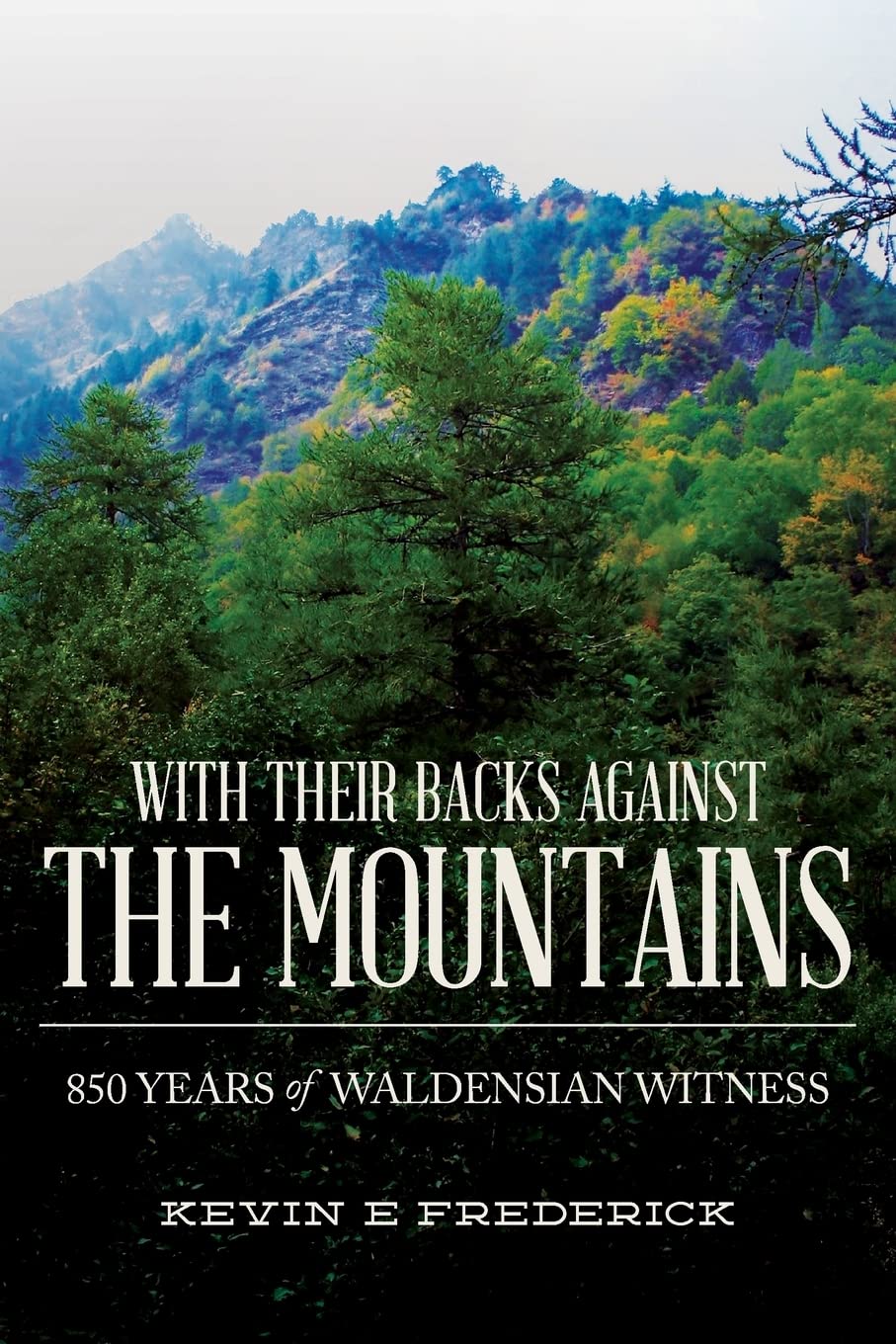 With Their Backs Against the Mountains: 850 Years of Waldensian Witness. - 9933