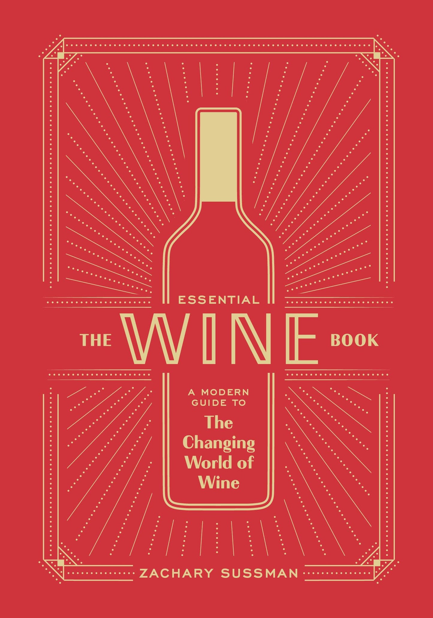 The Essential Wine Book: A Modern Guide to the Changing World of Wine - 463