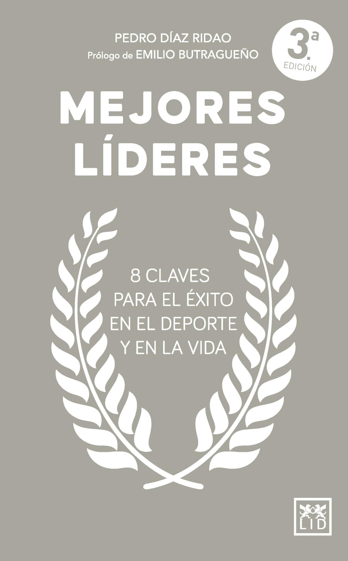 Mejores líderes: 8 CLAVES PARA EL ÉXITO EN EL DEPORTE Y EN LA VIDA (Spanish Edition)