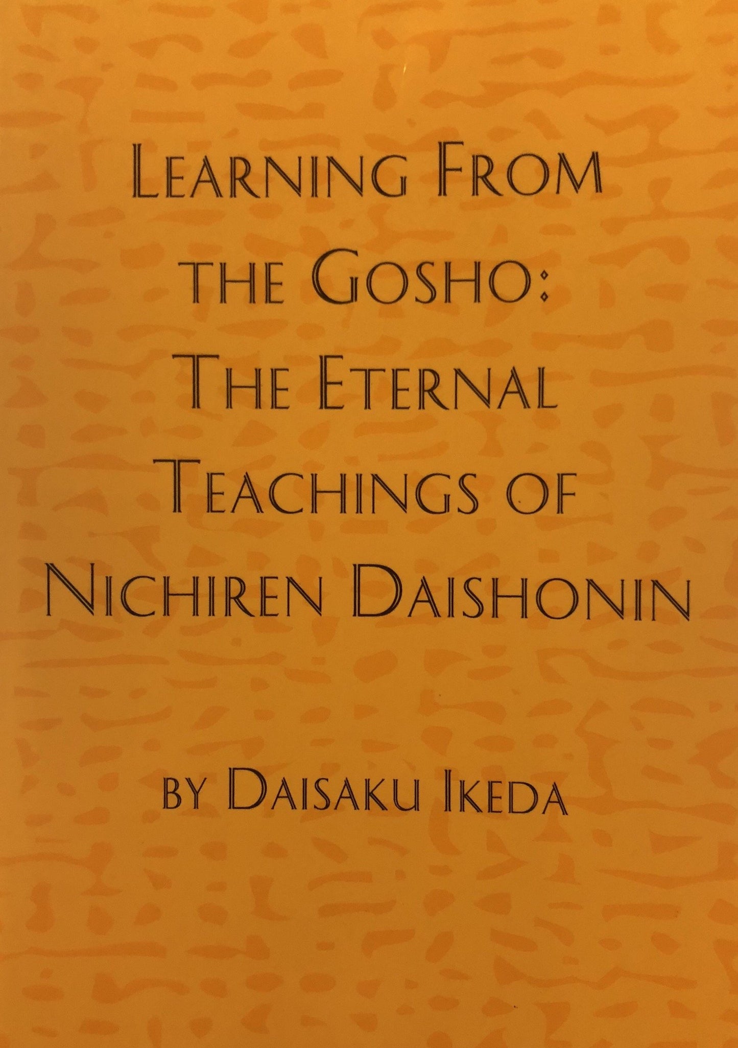 Learning from the Gosho: The Eternal Teachings of Nichiren Daishonin