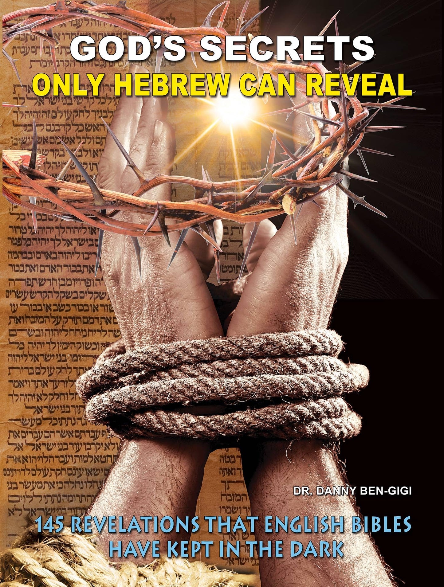 God's Secrets Only Hebrew Can Reveal - 145 Revelations That English Bibles Have Kept in the Dark. Audio CD and Hebrew/English Phonetic CD - By Dr. Danny Ben-Gigi - 4279