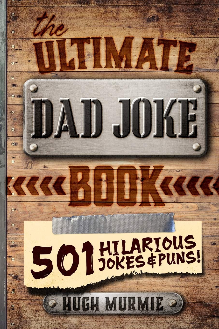 The Ultimate Dad Joke Book: 501 Hilarious Puns, Funny One Liners and Clean Cheesy Dad Jokes for Kids (Gifts For Dad)