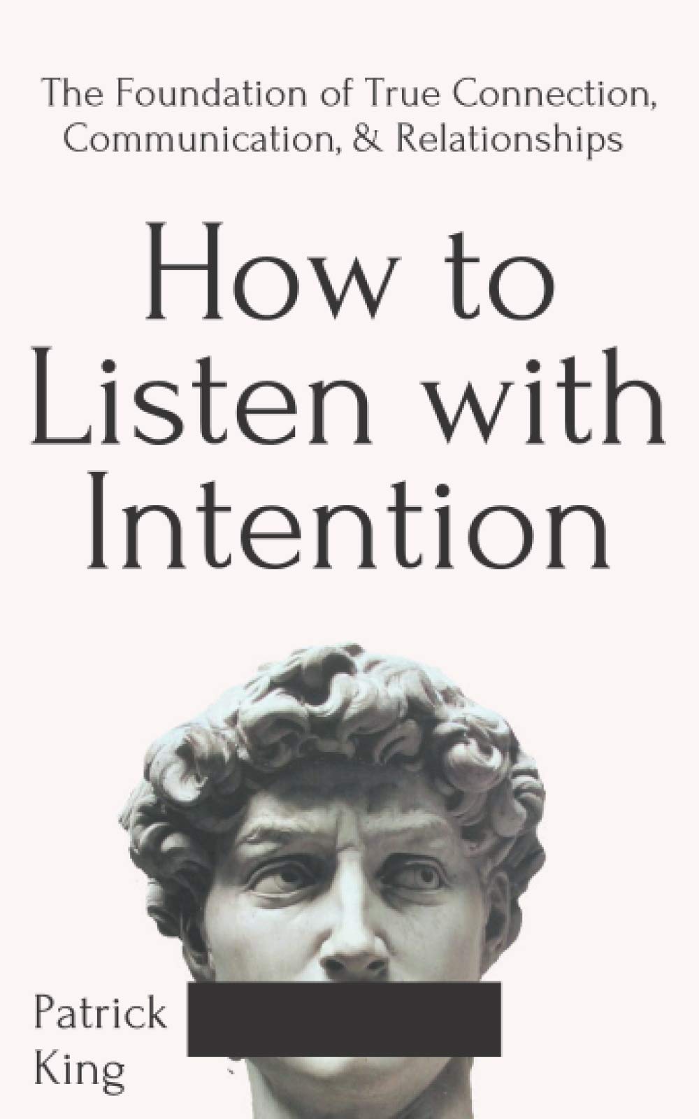 How to Listen with Intention: The Foundation of True Connection, Communication, and Relationships (How to be More Likable and Charismatic) - 4141