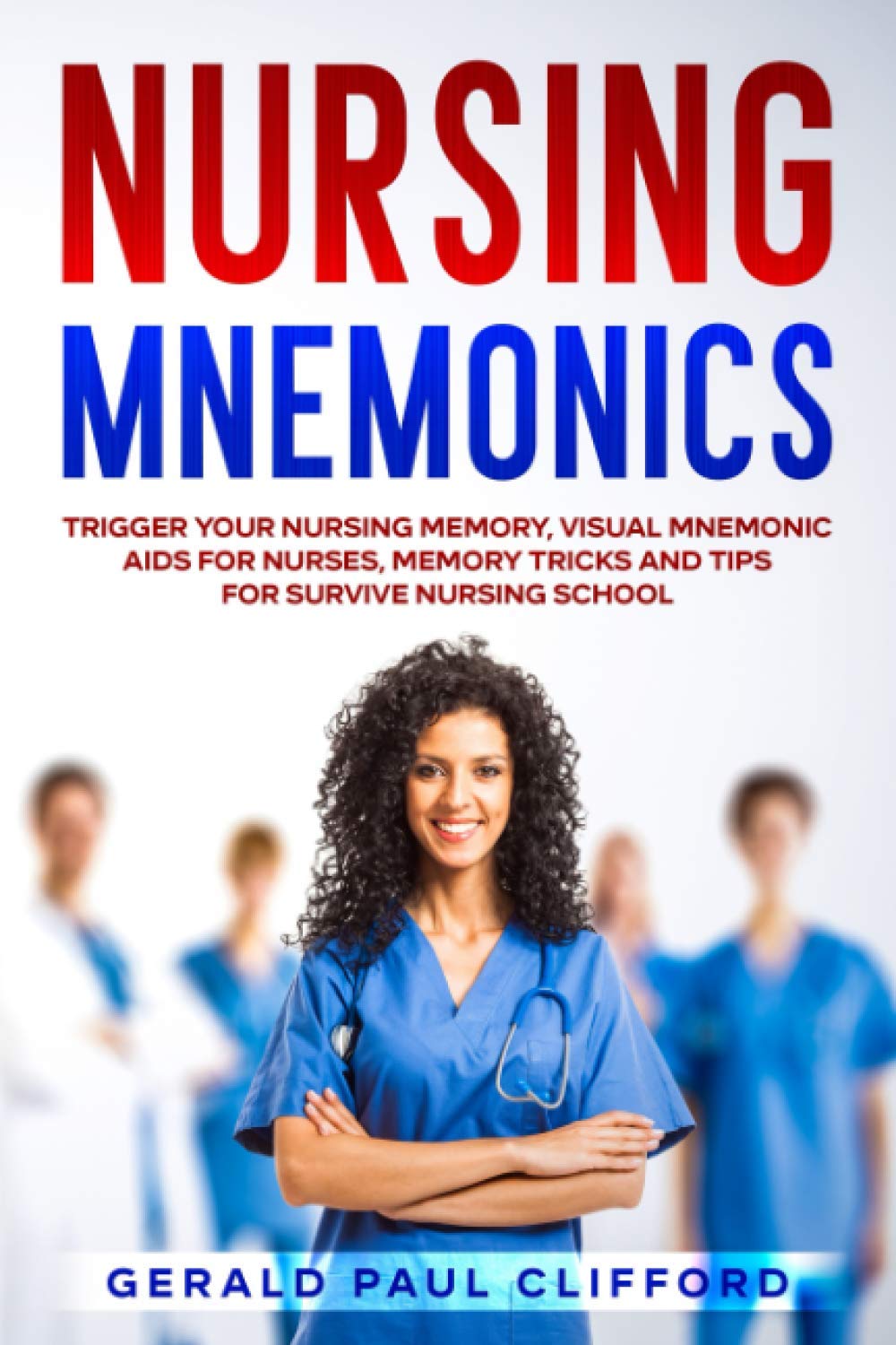 Nursing Mnemonics: Trigger Your Nursing Memory, Visual Mnemonic Aids for Nurses, Memory Tricks and Tips for Survive Nursing School - 546