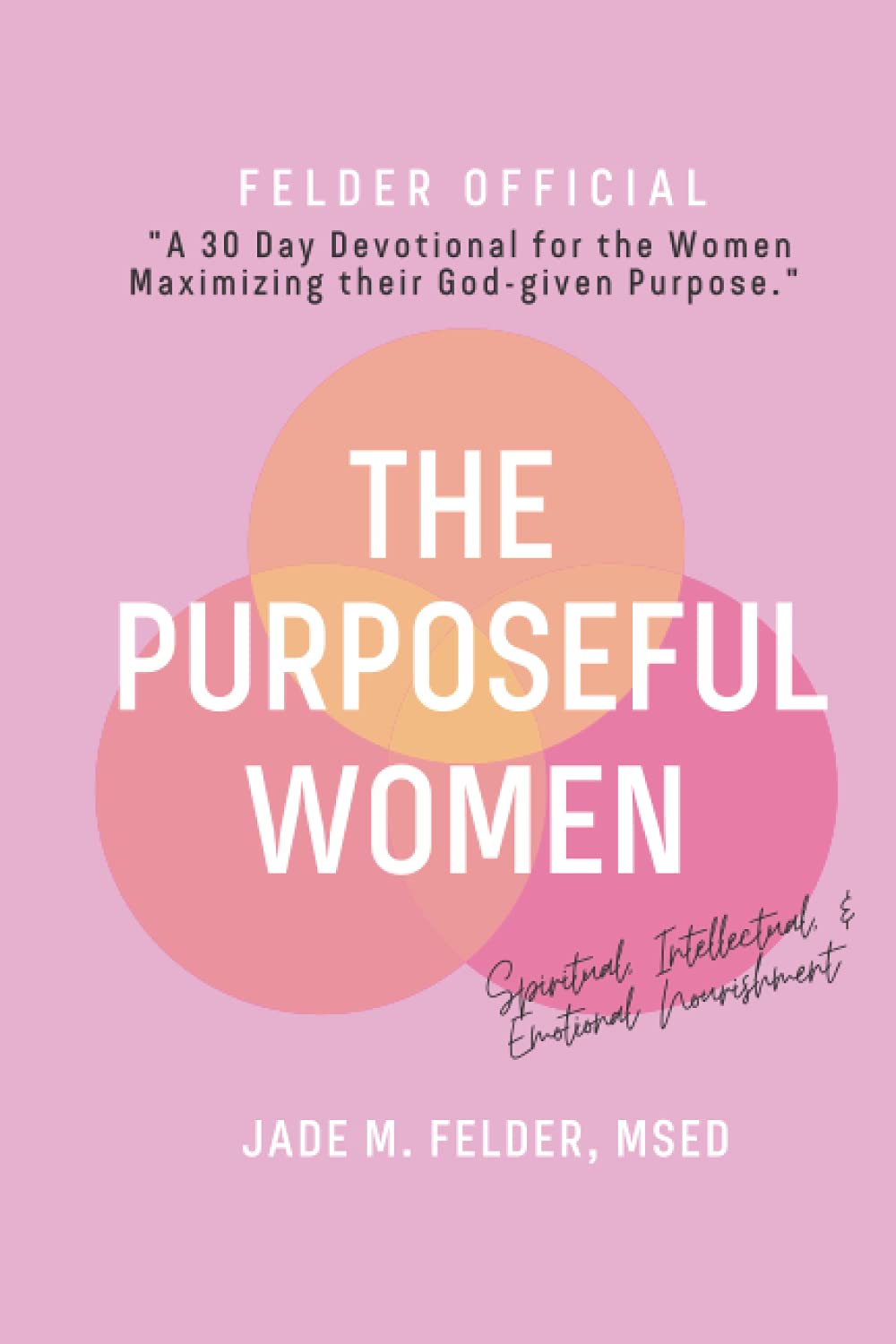 Purposeful Women, A 30 Day Devotional: Renewing Faith, Purpose, and Self-Discovery (Purposeful Women Conversations)