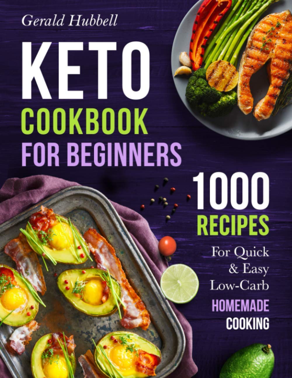 Keto Cookbook For Beginners: 1000 Recipes For Quick & Easy Low-Carb Homemade Cooking - 5573