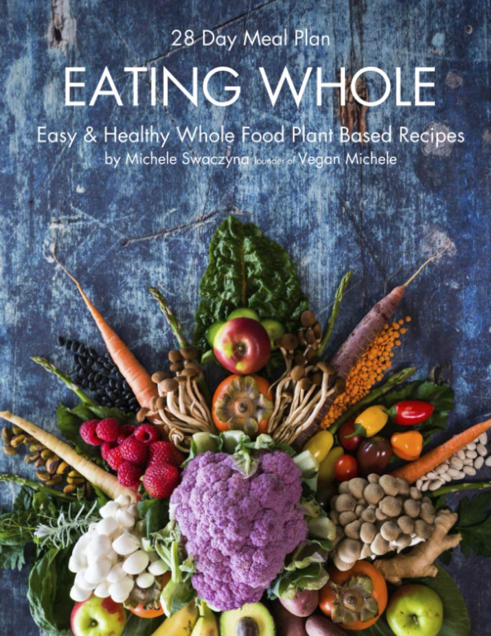 EATING WHOLE: Easy & Healthy Whole Food Plant Based Recipes - 645