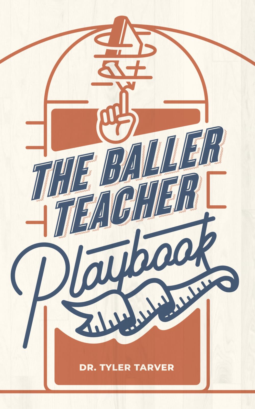 The Baller Teacher Playbook: How to Empower Students, Increase Engagement, and Create the Culture You Want in Your Classroom