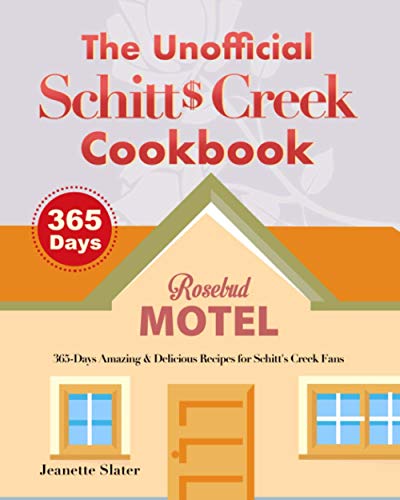 The Unofficial Schitt's Creek Cookbook: 365-Days Amazing & Delicious Recipes for Schitt's Creek Fans - 867