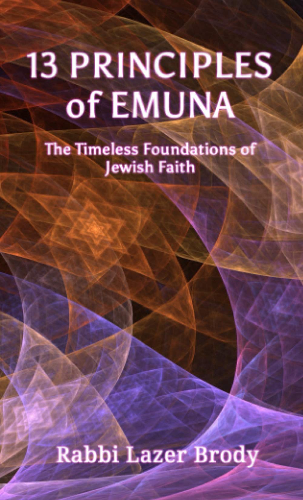 13 Principles of Emuna: The Timeless Foundations of Jewish Faith - 9628