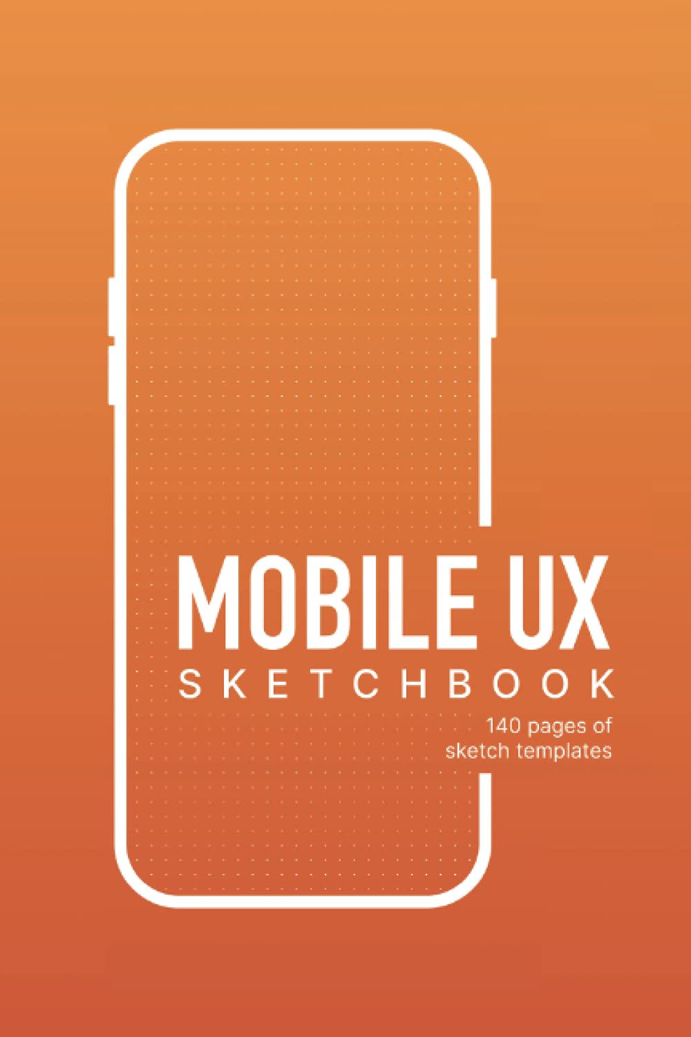 Mobile UX Sketchbook: Mobile notebook with templates for sketching UX/UI wireframes, ideas, and design notes - 7467