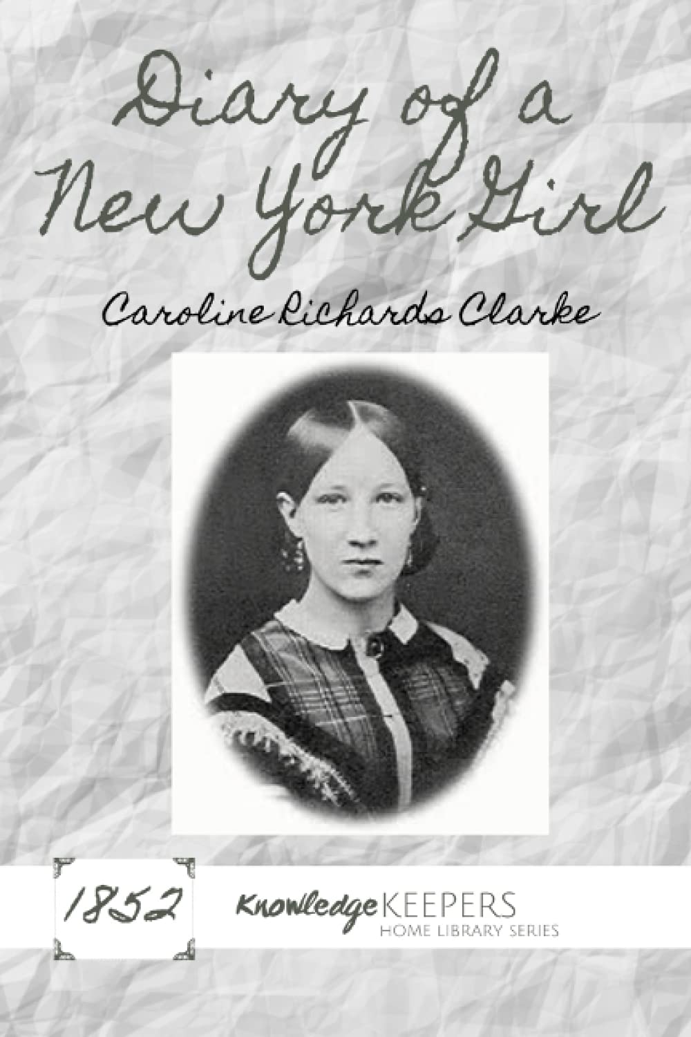 Diary of a New York Girl: Caroline Richards Clarke