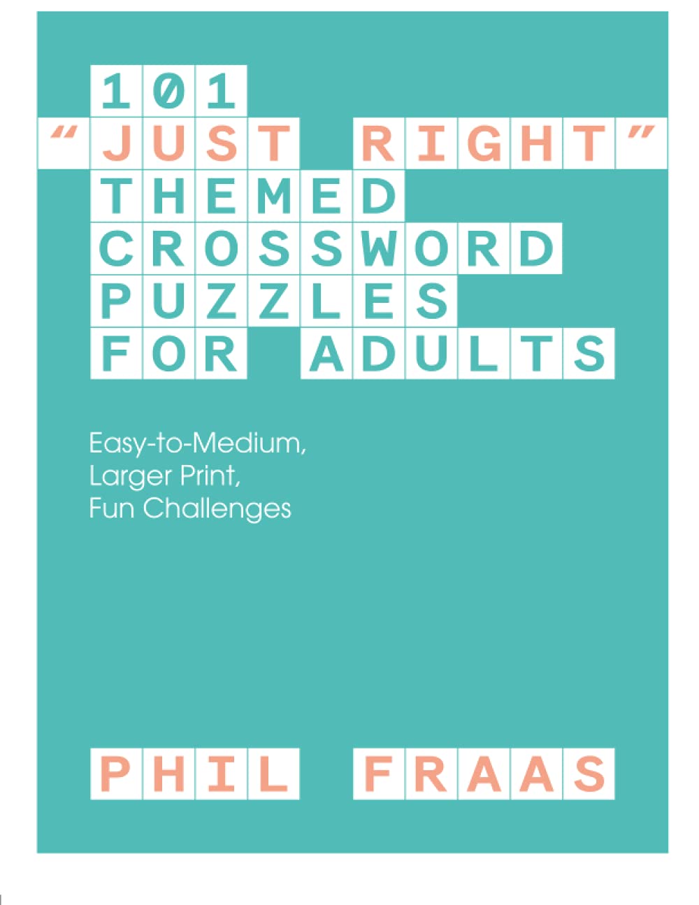 101 "Just Right" Themed Crossword Puzzles for Adults: Easy-to-Medium, Larger Print, Fun Challenges - 7737