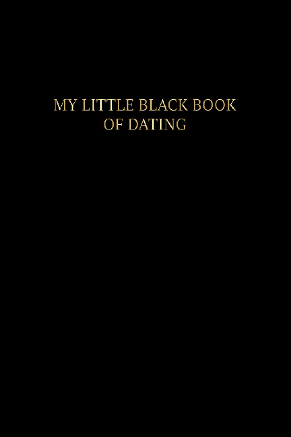 My Little Black Book of Dating: A Dating Journal for Single Women
