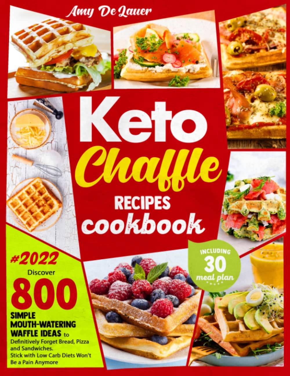 Keto Chaffle Recipes Cookbook: Discover 800 Simple Mouth-Watering Waffle Recipes to Definitively Forget Bread, Pizza and Sandwiches. Stick with Low Carb Diets Won't Be a Pain Anymore - 7692
